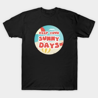 Keep your sunny days T-Shirt